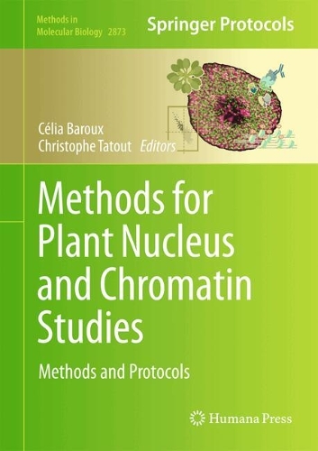 Methods for Plant Nucleus and Chromatin Studies: Methods and Protocols. 2025 ed.