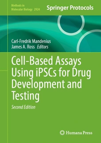 Cell-Based Assays Using iPSCs for Drug Development and Testing. Second Edition 2025