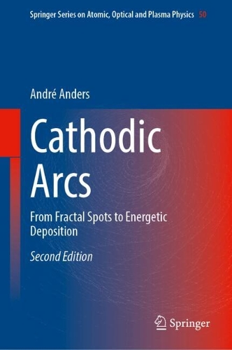 Cathodic Arcs: From Fractal Spots to Energetic Deposition. Second Edition 2026