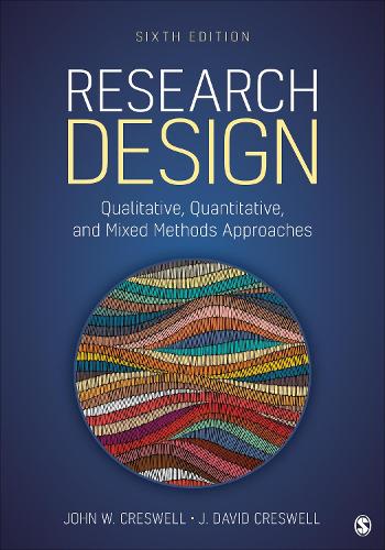 Research Design: Qualitative, Quantitative, and Mixed Methods Approaches. 6th ed.
