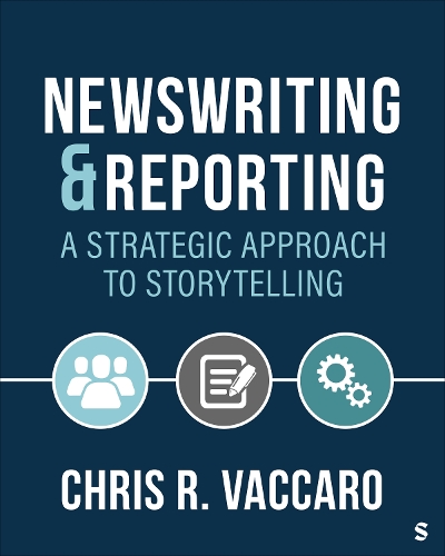 News Writing and Reporting: A Strategic Approach to Storytelling.