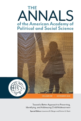 The Annals of the American Academy of Political and Social Science: Toward a Better Approach to Preventing, Identifying, and Addressing Child Maltreatment.