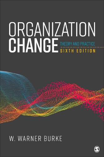 Organization Change: Theory and Practice. 6th ed.