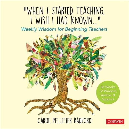 "When I Started Teaching, I Wish I Had Known...": Weekly Wisdom for Beginning Teachers.