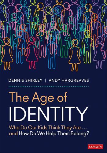 The Age of Identity: Who Do Our Kids Think They Are . . . and How Do We Help Them Belong?.