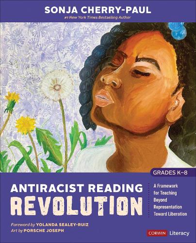 Antiracist Reading Revolution [Grades K-8]: A Framework for Teaching Beyond Representation Toward Liberation.