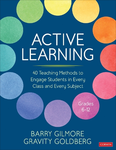 Active Learning: 40 Teaching Methods to Engage Students in Every Class and Every Subject, Grades 6-12.