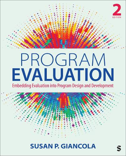 Program Evaluation: Embedding Evaluation into Program Design and Development. 2nd Revised edition