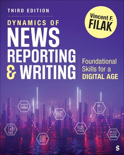 Dynamics of News Reporting and Writing: Foundational Skills for a Digital Age. 3rd Revised edition