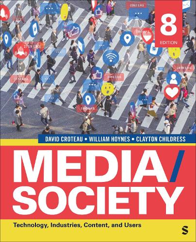 Media/Society: Technology, Industries, Content, and Users. 8th ed.