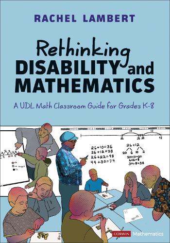 Rethinking Disability and Mathematics: A UDL Math Classroom Guide for Grades K-8.