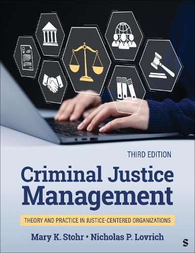 Criminal Justice Management: Theory and Practice in Justice-Centered Organizations.