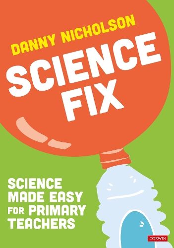 Science Fix: Science made easy for primary teachers.