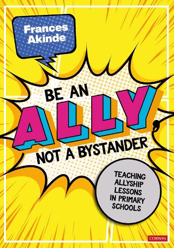 Be an Ally, not a Bystander: Allyship lessons for 7-12 year olds.