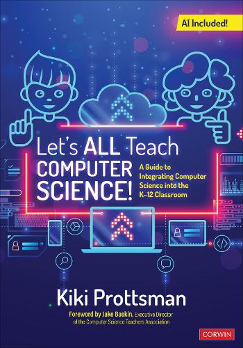 Let's All Teach Computer Science!: A Guide to Integrating Computer Science Into the K-12 Classroom.