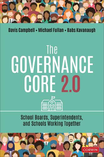 The Governance Core 2.0: School Boards, Superintendents, and Schools Working Together. 2nd Revised edition