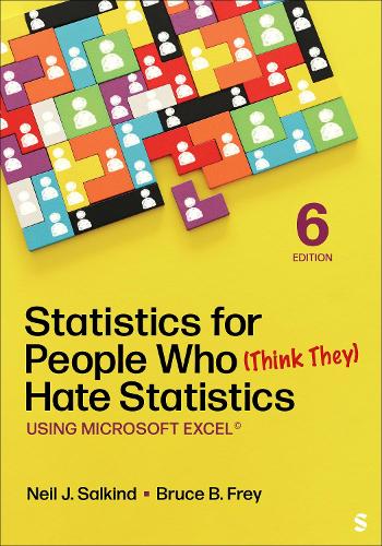 Statistics for People Who (Think They) Hate Statistics: Using Microsoft Excel. 6th Revised edition