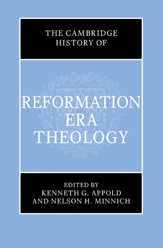 The Cambridge History of Reformation Era Theology.