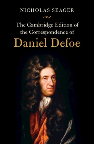 The Cambridge Edition of the Correspondence of Daniel Defoe.