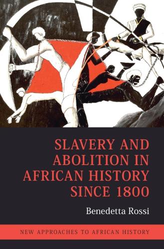 Slavery and Abolition in African History since 1800.