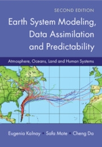 Earth System Modeling, Data Assimilation and Predictability: Atmosphere, Oceans, Land and Human Systems. 2nd Revised edition