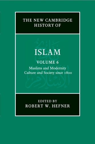 The New Cambridge History of Islam: Volume 6, Muslims and Modernity: Culture and Society since 1800.