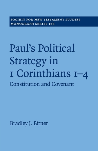 Paul's Political Strategy in 1 Corinthians 1-4: Constitution and Covenant.