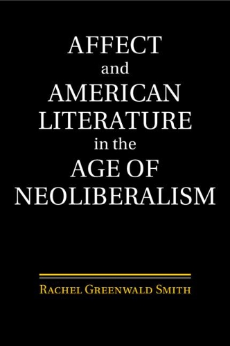 Affect and American Literature in the Age of Neoliberalism.