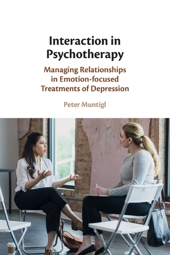 Interaction in Psychotherapy: Managing Relationships in Emotion-focused Treatments of Depression.