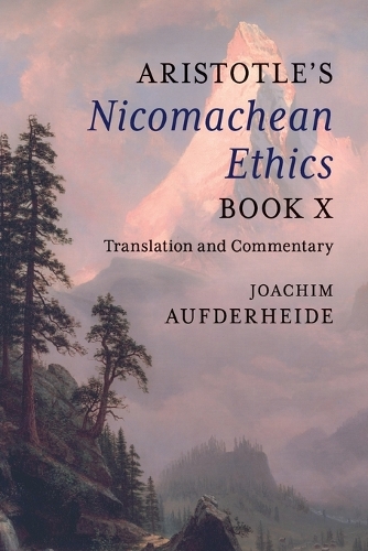 Aristotle's Nicomachean Ethics Book X: Translation and Commentary.