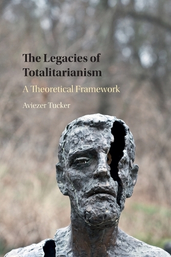 The Legacies of Totalitarianism: A Theoretical Framework.