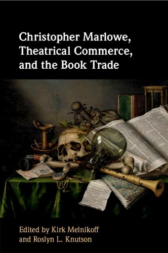 Christopher Marlowe, Theatrical Commerce, and the Book Trade.