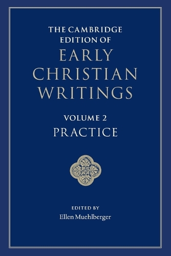 The Cambridge Edition of Early Christian Writings: Volume 2, Practice.