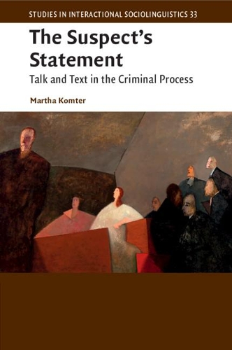 The Suspect's Statement: Talk and Text in the Criminal Process.