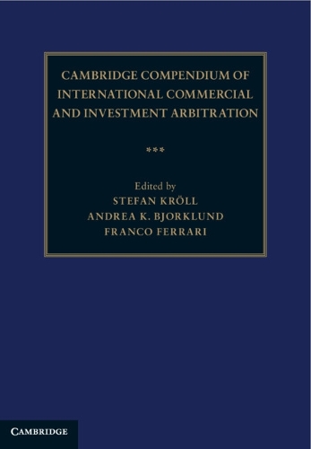Cambridge Compendium of International Commercial and Investment Arbitration.