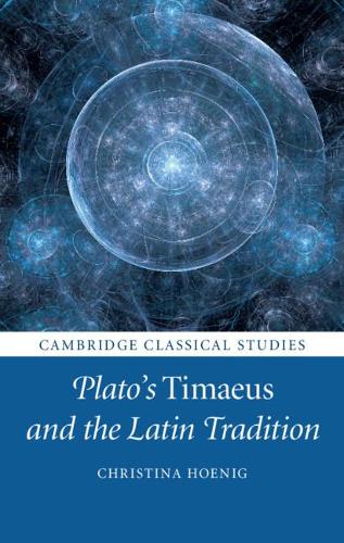 Plato's Timaeus and the Latin Tradition.