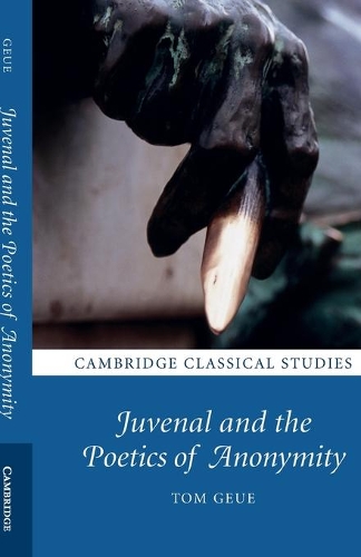 Juvenal and the Poetics of Anonymity.