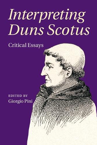 Interpreting Duns Scotus: Critical Essays.