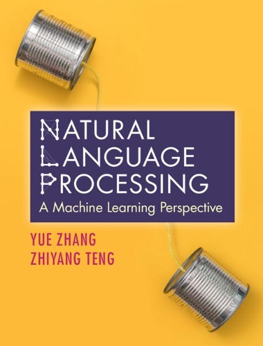 Natural Language Processing: A Machine Learning Perspective.