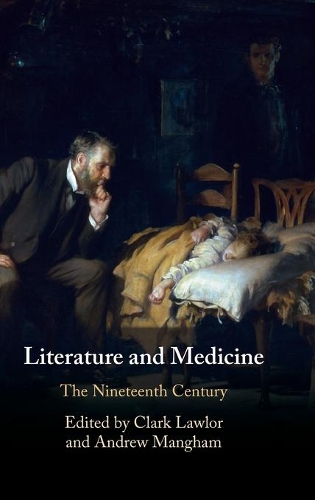 Literature and Medicine: Volume 2: The Nineteenth Century.