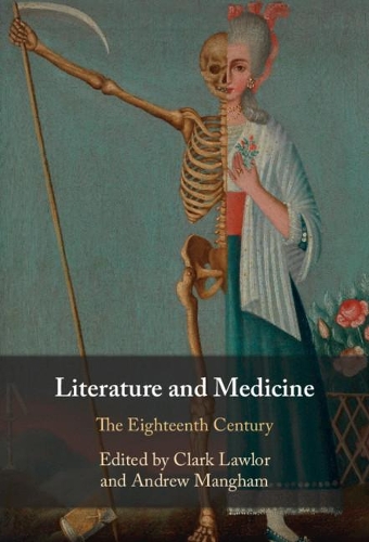 Literature and Medicine: Volume 1: The Eighteenth Century.