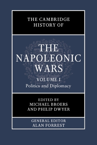The Cambridge History of the Napoleonic Wars. Volume 1.