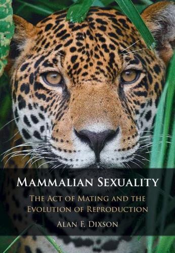 Mammalian Sexuality: The Act of Mating and the Evolution of Reproduction.