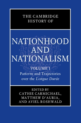 The Cambridge History of Nationhood and Nationalism. Volume 1.