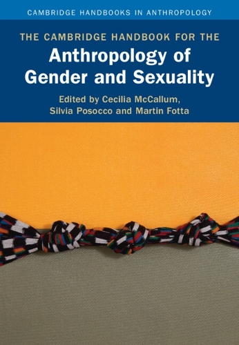 The Cambridge Handbook for the Anthropology of Gender and Sexuality.