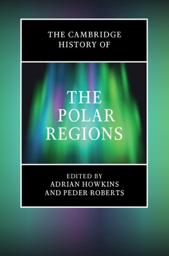 The Cambridge History of the Polar Regions.