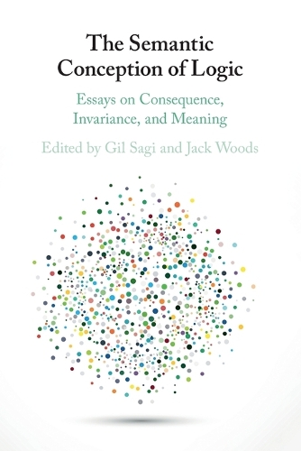 The Semantic Conception of Logic: Essays on Consequence, Invariance, and Meaning.