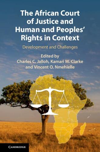 The African Court of Justice and Human and Peoples' Rights in Context: Development and Challenges.