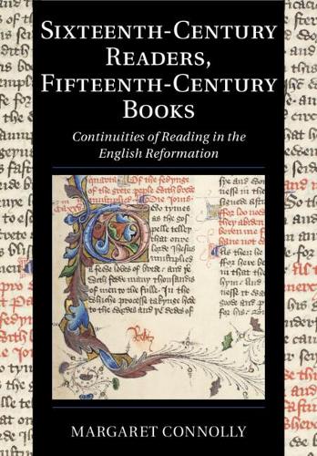Sixteenth-Century Readers, Fifteenth-Century Books: Continuities of Reading in the English Reformation.