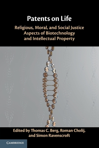 Patents on Life: Religious, Moral, and Social Justice Aspects of Biotechnology and Intellectual Property.